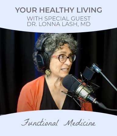 Watch healthy Living podcast with special guest Dr. Lonna Lash